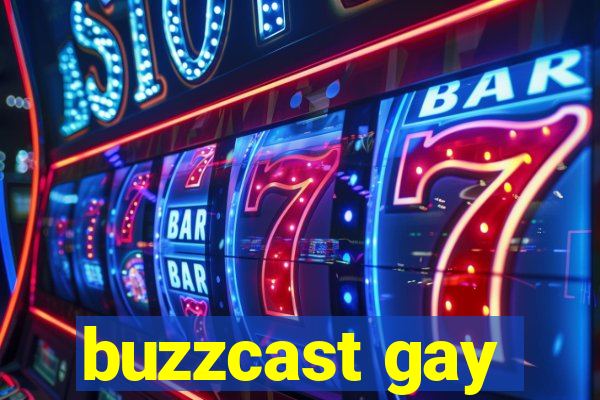 buzzcast gay